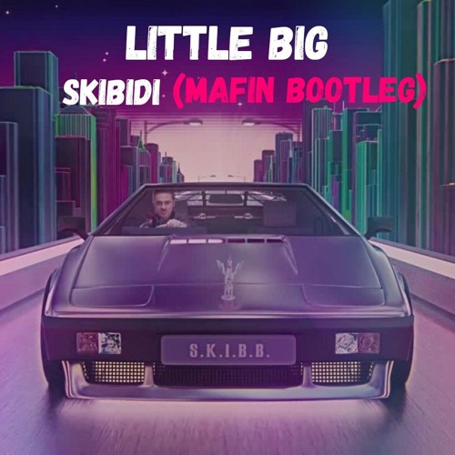 Stream [Preview] Little Big - Skibidi (Romantic Edition) (Mafin Bootleg) by  MAFIN | Listen online for free on SoundCloud