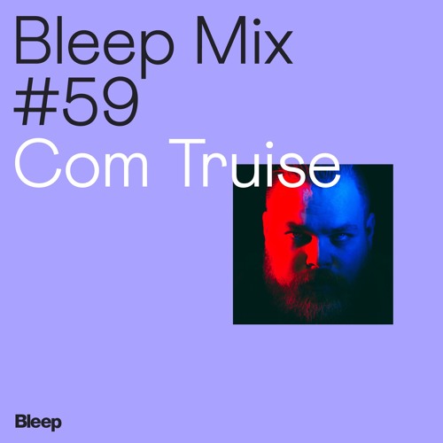 Bleep Mix #59 - Com Truise