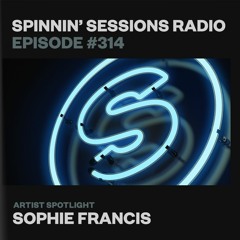 Spinnin’ Sessions 314 - Artist Spotlight: Sophie Francis
