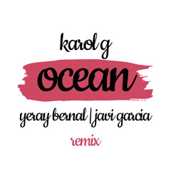 Karol G - Ocean (Yeray Bernal & Javi Garcia Remix)