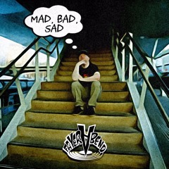 Mad,Bad,Sad