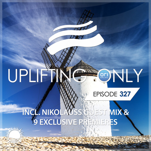Uplifting Only 327 (May 16, 2019) (incl. Nikolauss Guestmix)