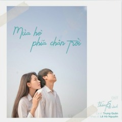 Mùa Hè Phía Chân Trời (Tháng 5 Đề Dành OST) - Trung Quân