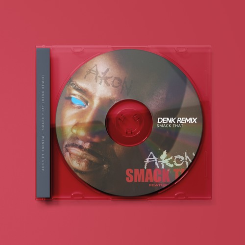 SMACK THAT (DENK REMIX)