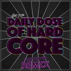 Daily Dose Of Hardcore (Distorted Remix)