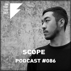 On The 5th Day Podcast #086 - Scøpe
