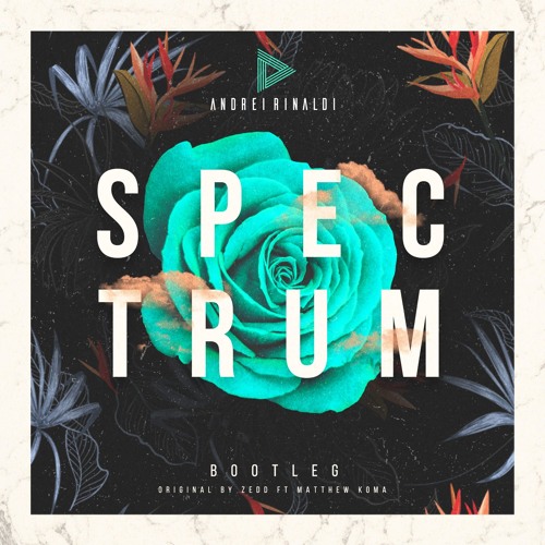 Zedd ft Matthew Koma - Spectrum(Andrei Rinaldi Bootleg) *FREE DOWNLOAD*