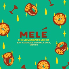 The Movements Mix #1: Melé - Bar Americas, Guadalajara, Mexico