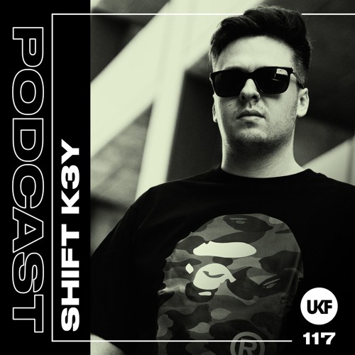 UKF Podcast #117 - Shift K3Y