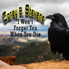 I Won't Forget You When You Die