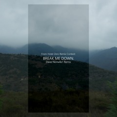 Hotel Zero - Don't Break Me Down (DAVE NONWLKR! Remix)
