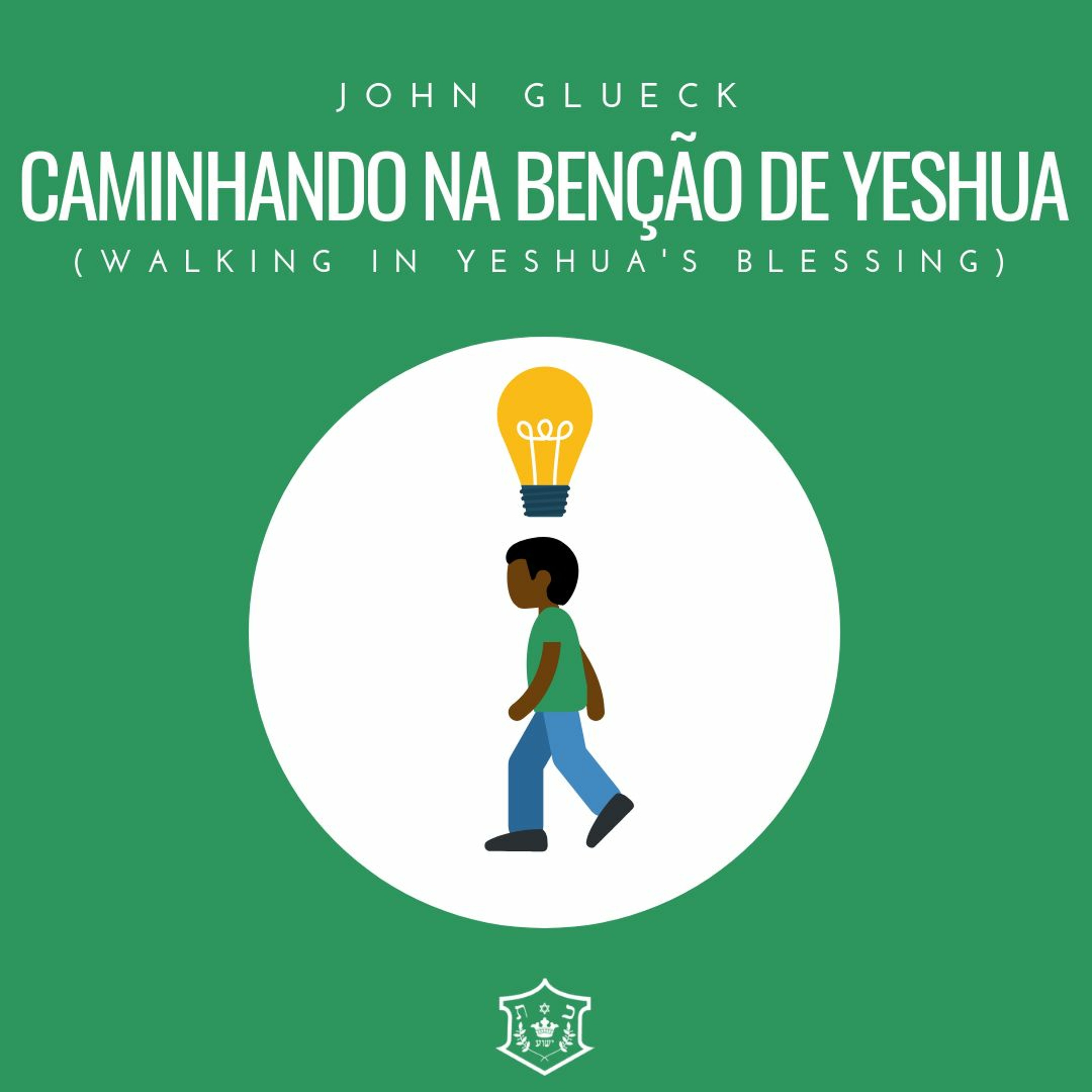 Caminhando na benção de Yeshua (Walking in Yeshua's Blessing) | John Glueck episode artwork