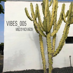 VIBES_005 Mixed By Nick Varon