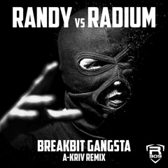 Radium & Randy909 - Breakbit Gangster (A-KRIV REMIX)
