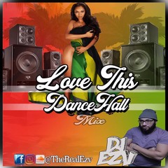 Love This Dancehall New Dancehall Mix DjEzv