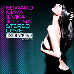 Edward Maya & Vika Jigulina - Stereo Love (Noise Walkers Remix)