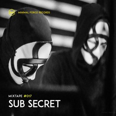 Sub Secret - Minimal Force Mixtape #17