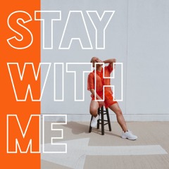 STAY WITH ME