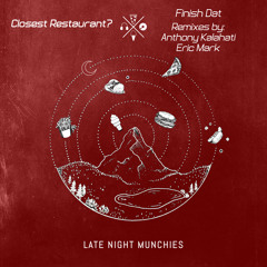 Closest Restaurant? - Finish Dat (Anthony Kalahati Remix)