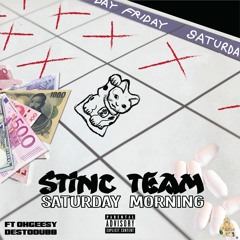 Stinc Team - Saturday Morning (feat. Ohgeesy & Destodubb)