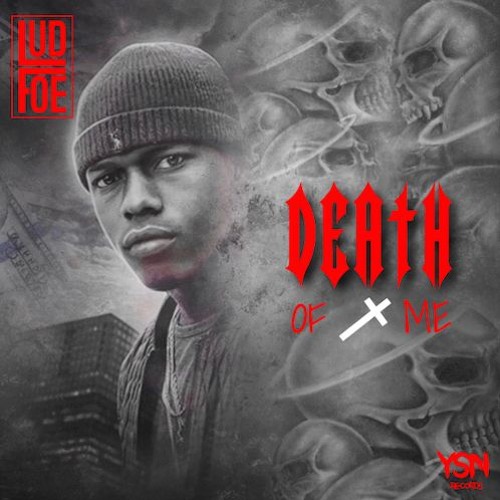 Lud Foe - Death of Me