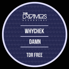 Whychek - Damn (TDRFREE 016)FREE DOWNLOAD !!!