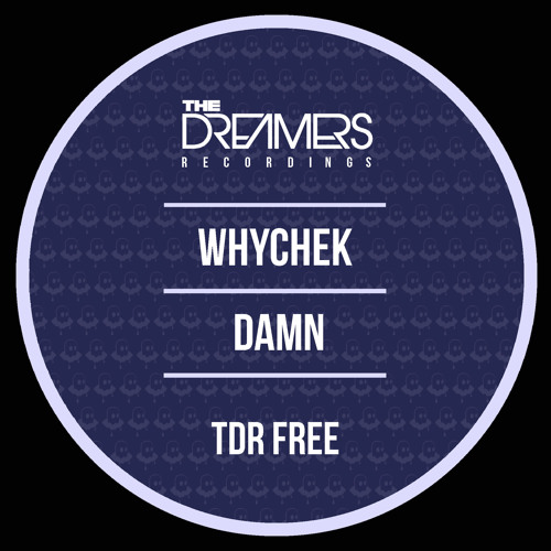 Whychek - Damn (TDRFREE 016)FREE DOWNLOAD !!!