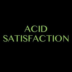 Acid Satisfaction