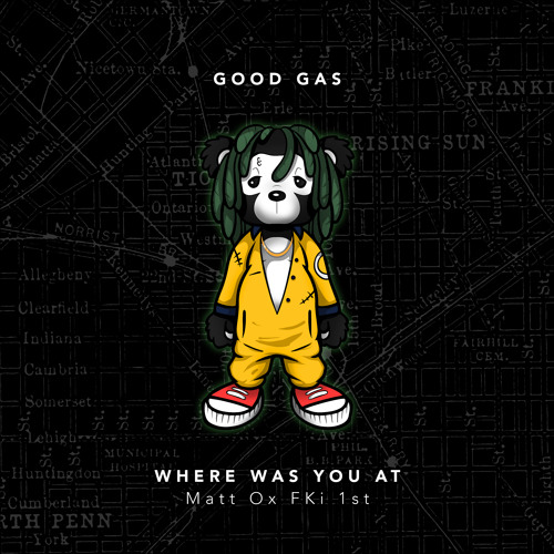 Good Gas - Where Was You At (feat. Matt Ox & FKi 1st)