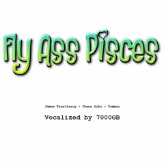 Fly Ass Pisces Remix - James Fauntleroy Feat. 7000gb