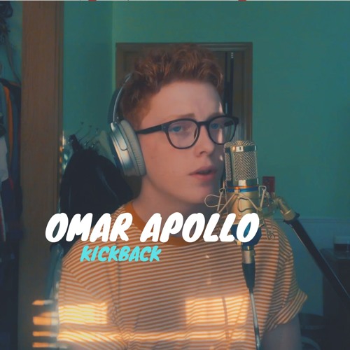 Kickback - Omar Apollo (cover)