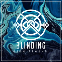 Blinding - Hang Around