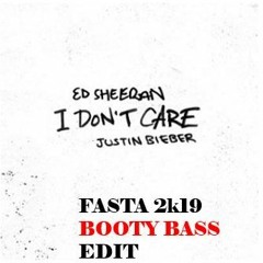 ***NEW - I Don't Care (FASTA BOOTY BASS 2k19)FREE DL IN BUY LINK