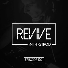 Revive 120 With Retroid And Jordon (16-05-2019)