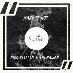 Nick Steffen & Thomasian - Make It Hot [ FREE DOWNLOAD ]