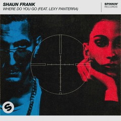Shaun Frank - Where Do You Go Ft. Lexy Panterra