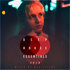 Deep House Essentials 2019 (Mixed by Max Flyant)