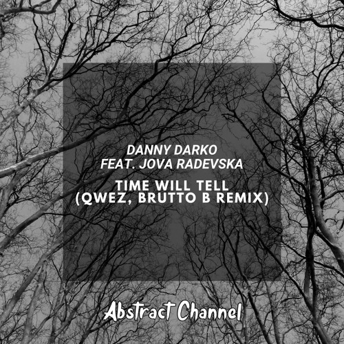 Danny Darko Feat. Jova Radevska - Time Will Tell (Qwez, Brutto B Remix)