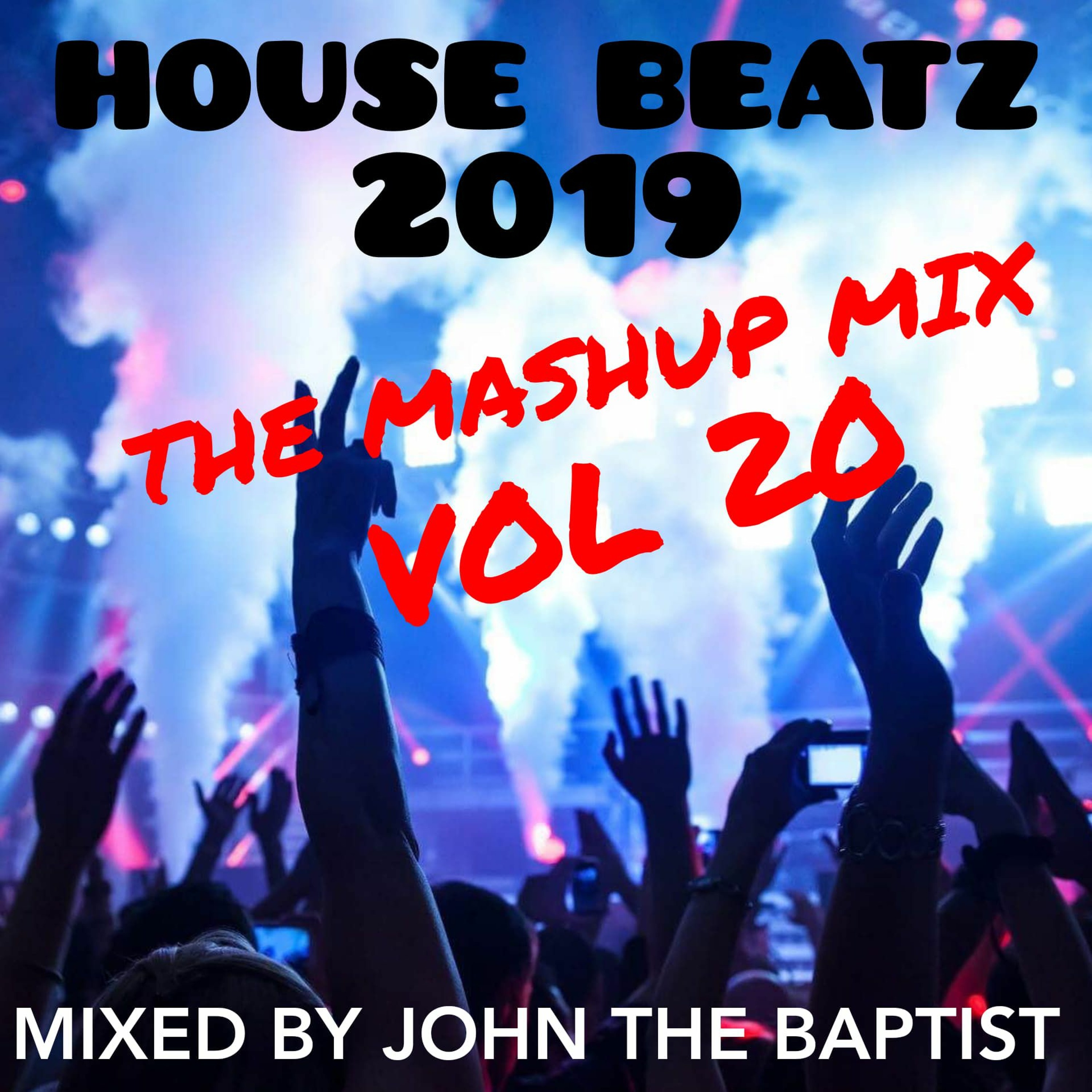 House Beatz 2019 The Mashup Mix Vol 20 Mixed By John The Baptist episode artwork