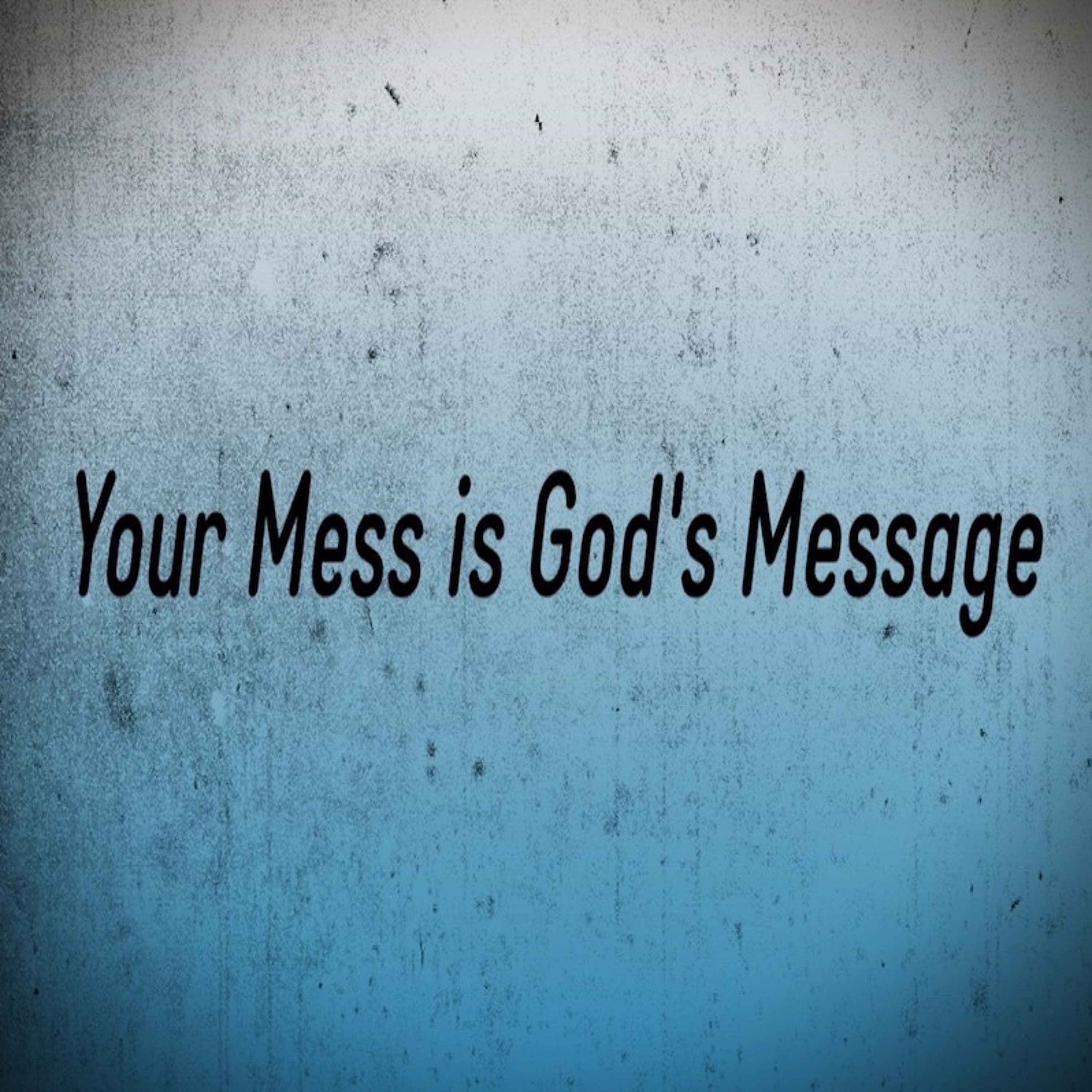"Your mess is God's message" - Torrence Jackson episode artwork