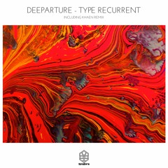 Deeparture - Type Recurrent (Khaen Remix)