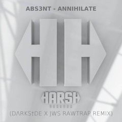 Abs3nt - Annihilate (DΛRKS†DE X JWS Rawtrap Remix)