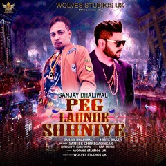 Peg Launde Sohniye | Sanjay Dhaliwal | Mista Baaz | Drishtii Garewal | Official Video 4K | 2019