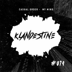 Casual Order -  My Mind [KLANDESTINE 74]