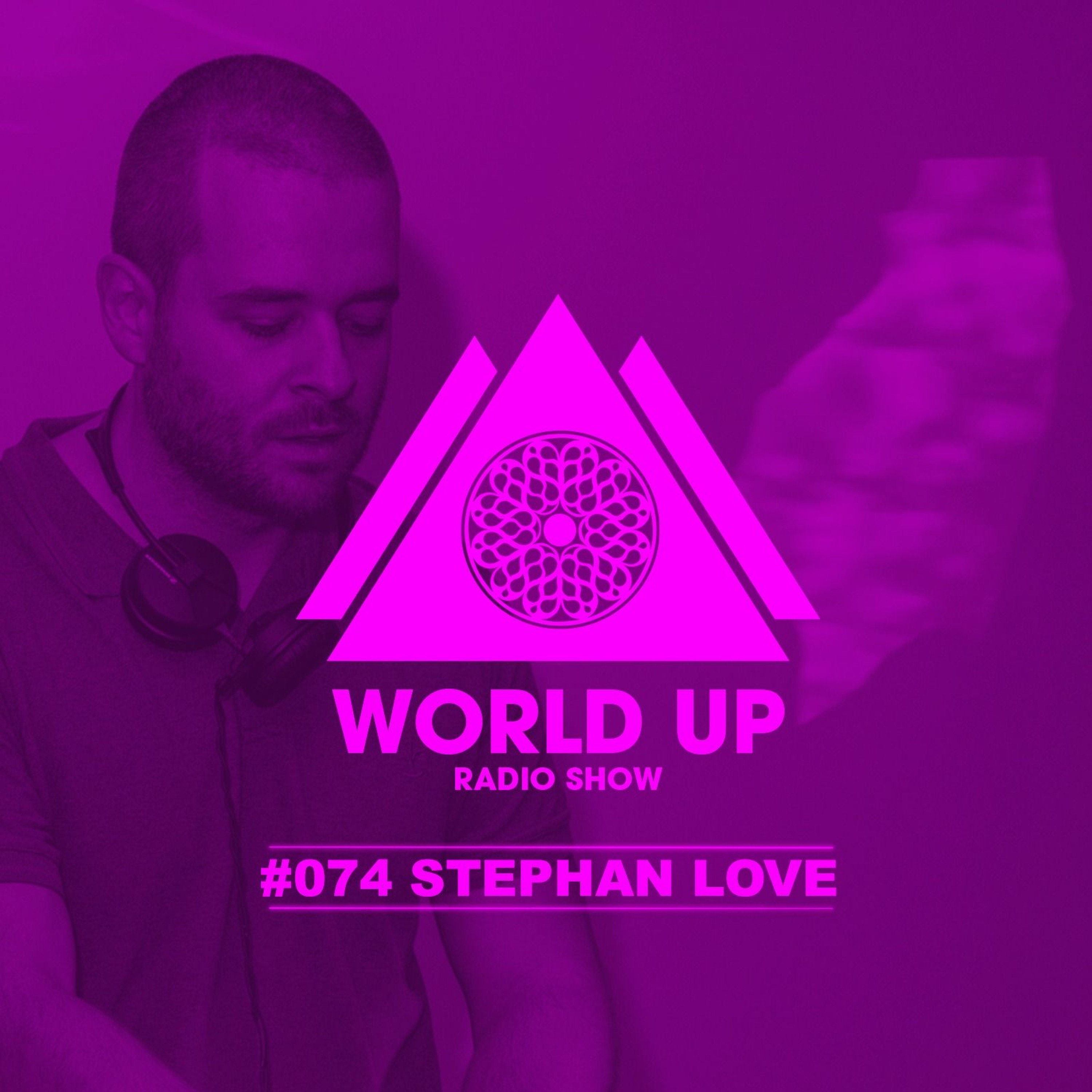 Stephan Love - World Up Radio Show #074 episode artwork