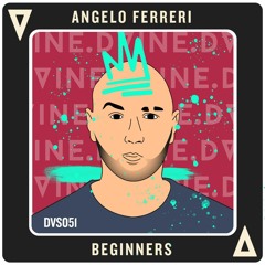 Angelo Ferreri - BEGINNERS // DVINE Sounds