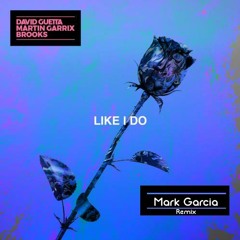 [Tribal] David Guetta X Martin Garrix X Brooks - Like I Do (Mark Garcia REMIX)