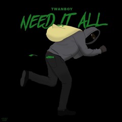 Twan Boy - Need It All