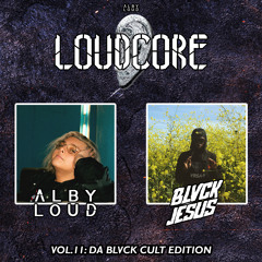 Alby Loud presents: Loudcore Mix Vol.11: Da Blvck Cult Edition [Special Guest: BlvckJesus]
