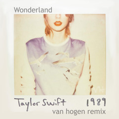 Taylor Swift - Wonderland (Van Hogen Remix)